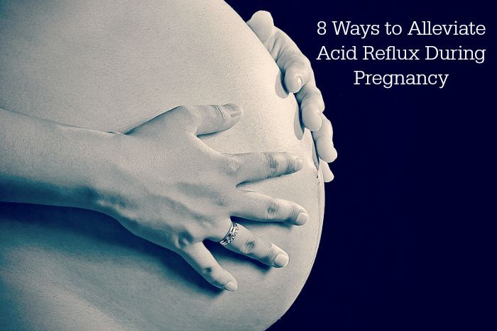8 Ways to Alleviate Acid Reflux During Pregnancy
