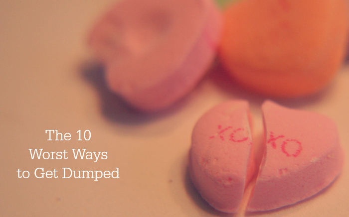 The 10 Worst Ways to Get Dumped