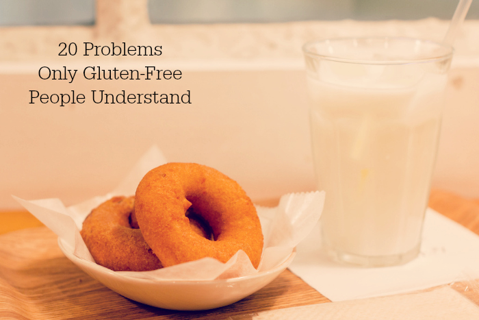 20 Problems Only Gluten-Free People Understand