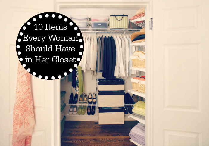 10 Items Every Woman Should Have in Her Closet