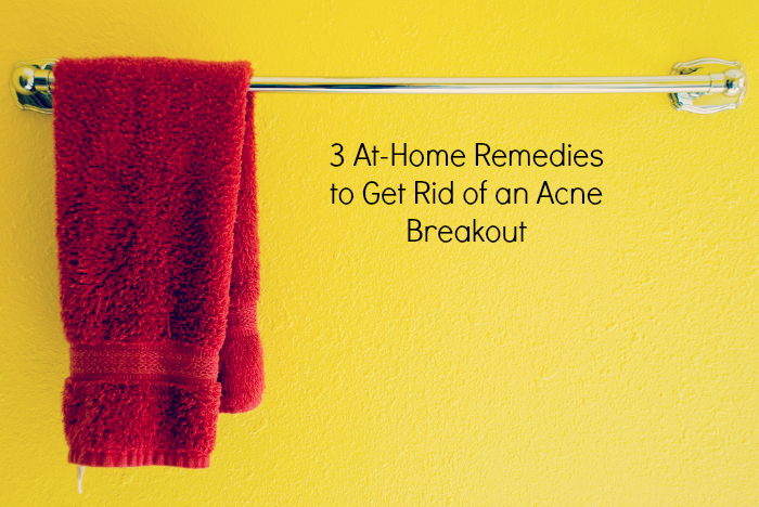 3 At-Home Remedies to Get Rid of an Acne Breakout