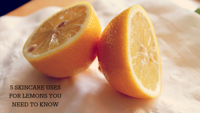 5 SKINCARE USES FOR LEMONS YOU NEED TO KNOW