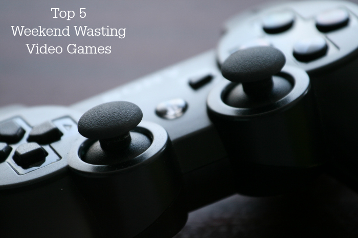 Top 5 Weekend Wasting Video Games